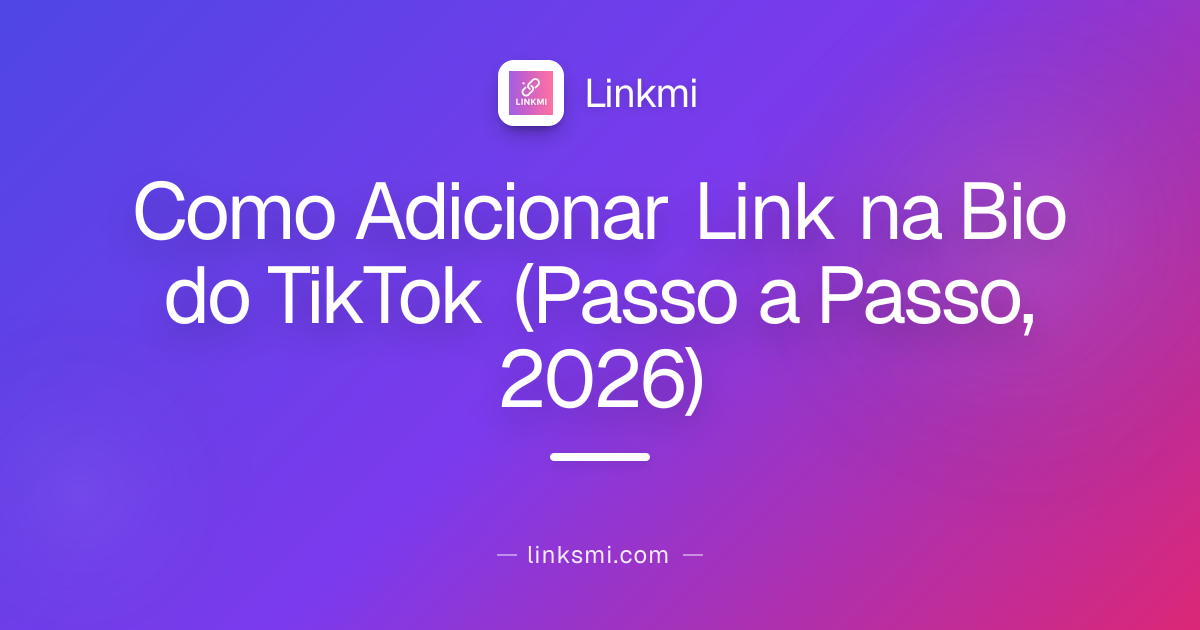 Como Adicionar Link na Bio do TikTok (Passo a Passo, 2026)