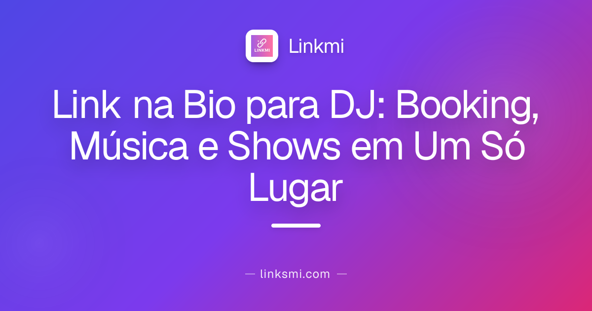 Link na Bio para DJ: Booking, Sets e Shows no Brasil em Um Só Lugar